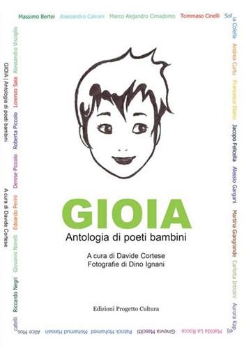 Gioia. Antologia di poeti bambini - Davide Cortese - Libro Progetto Cultura 2018 | Libraccio.it