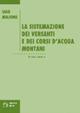 La sistemazione dei versanti e dei corsi d'acqua montani - Ugo Majone - Libro Nuova Editoriale Bios 2007, Politecna | Libraccio.it