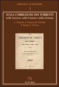 Sulla correlazione dei torrenti nella Svizzera, nella Francia e nella Carinzia - I. Tornani, Edmondo Sanjust di Teulada, P. Pasini - Libro Nuova Editoriale Bios 2007, Biblioteca di idronomia | Libraccio.it