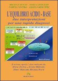 L' equilibrio acido-base. Due interpretazioni per una rapida diagnosi. Con CD-ROM - Michele Buemi, Marco Mercieri, Lorena Nostro - Libro Nuova Editoriale Bios 2007 | Libraccio.it