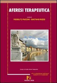Aferesi terapeutica. Atti del 6° Congresso nazionale (Tirrenia, 11-12 aprile, 2008)  - Libro Nuova Editoriale Bios 2008 | Libraccio.it