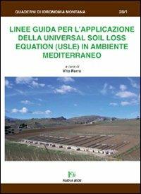 Linee guida per l'applicazione della universal SOIL LOSS equation (USLE) in ambiente mediterraneo  - Libro Nuova Editoriale Bios 2008, Quaderni di idronomia montana | Libraccio.it