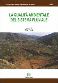 La qualità ambientale del sistema fluviale - Vito Ferro - Libro Nuova Editoriale Bios 2008, Quaderni di idronomia montana | Libraccio.it