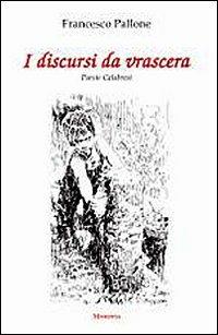 I discursi di vrascera. Testo calabrese e italiano - Francesco Pallone - Libro Nuova Editoriale Bios 2009, Memoria | Libraccio.it