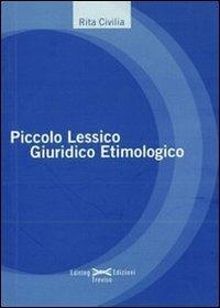 Piccolo lessico giuridico etimologico - Rita Civilia - Libro Editing 2006, Saggi | Libraccio.it