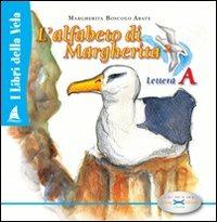Alfabeto di Margherita. Lettera A. Vol. 2 - Marina Boscolo, Margherita Abate - Libro Editing 2006, I libri della vela | Libraccio.it