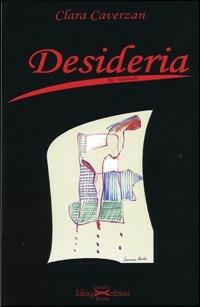Desideria - Clara Caverzan - Libro Editing 2008, Pensieri di autori | Libraccio.it
