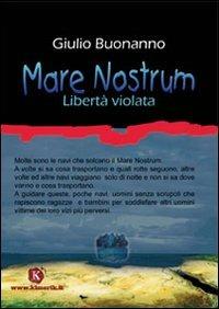 Mare nostrum. Libertà violata - Giulio Buonanno - Libro Kimerik 2007 | Libraccio.it