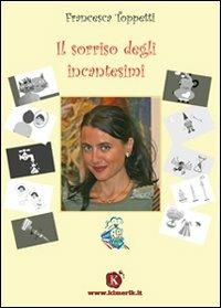 Il sorriso degli incantesimi - Francesca Toppetti - Libro Kimerik 2008 | Libraccio.it