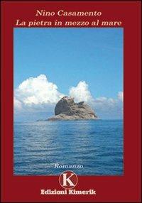 La pietra in mezzo al mare - Nino Casamento - Libro Kimerik 2008 | Libraccio.it