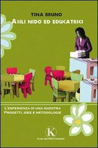 Asili nido ed educatrici - Tina Bruno - Libro Kimerik 2010 | Libraccio.it