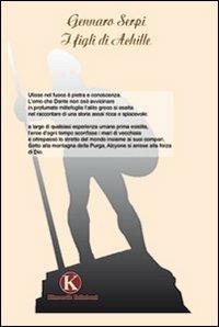 I figli di Achille - Gennaro Serpi - Libro Kimerik 2008 | Libraccio.it