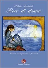 Fiore di donna. Racconti di migrazione al femminile
