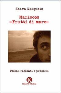Mariscos. Frutti di mare - Shiva Narquois - Libro Kimerik 2008 | Libraccio.it