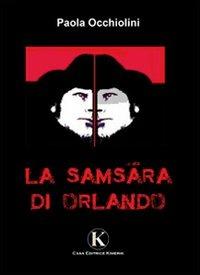 La samsara di Orlando - Paola Occhiolini - Libro Kimerik 2009 | Libraccio.it