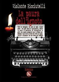 La paura dell'ignoto - Violante Ricciutelli - Libro Kimerik 2009 | Libraccio.it