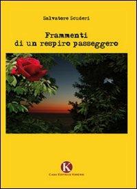Frammenti di un respiro passeggero - Salvatore Scuderi - Libro Kimerik 2009 | Libraccio.it