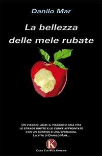 La bellezza delle mele rubate - Danilo Mar - Libro Kimerik 2009 | Libraccio.it
