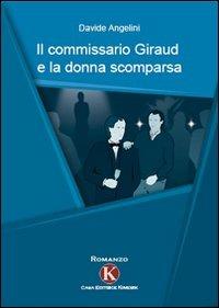 Il commissario Giraud e la donna scomparsa - Davide Angelini - Libro Kimerik 2009 | Libraccio.it