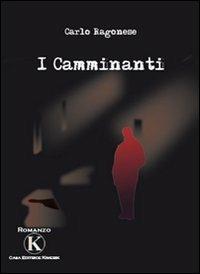 I camminanti - Carlo D. Ragonese - Libro Kimerik 2009 | Libraccio.it