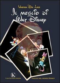 Il meglio di Walt Disney - Vanessa Dal Lago - Libro Kimerik 2010 | Libraccio.it