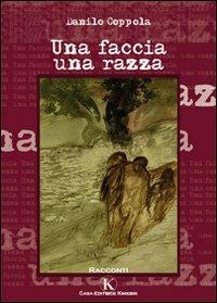 Una faccia, una razza - Danilo Coppola - Libro Kimerik 2009 | Libraccio.it