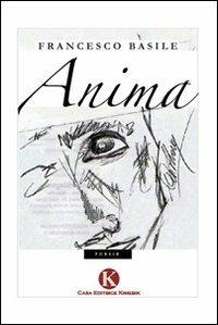 Anima - Francesco Basile - Libro Kimerik 2009 | Libraccio.it