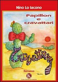 Papillon e cravattari - Nino Lo Iacono - Libro Kimerik 2009 | Libraccio.it