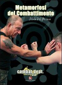 Metamorfosi del combattimento - Silvia Del Beccaro - Libro Kimerik 2009 | Libraccio.it