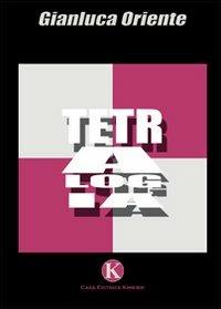 Tetralogia - Gianluca Oriente - Libro Kimerik 2009 | Libraccio.it