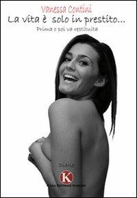 La vita è solo in prestito - Vanessa Contini - Libro Kimerik 2010 | Libraccio.it