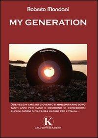 My generation - Roberto Mondani - Libro Kimerik 2010 | Libraccio.it