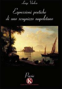 Espressioni poetiche di uno scugnizzo napoletano - Luigi Varlese - Libro Kimerik 2010 | Libraccio.it