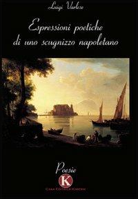 Espressioni poetiche di uno scugnizzo napoletano - Luigi Varlese - Libro Kimerik 2010 | Libraccio.it