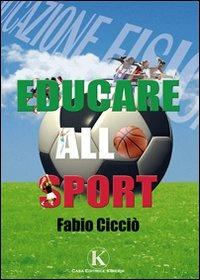 Educare allo sport - Fabio Cicciò - Libro Kimerik 2010 | Libraccio.it