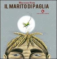 Il marito di paglia - Wolfango Horn - Libro Kimerik 2010 | Libraccio.it