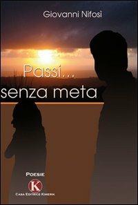 Passi... senza meta - Giovanni Nifosì - Libro Kimerik 2010 | Libraccio.it