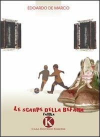 Le scarpe della Befana - Edoardo De Marco - Libro Kimerik 2010 | Libraccio.it