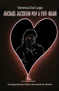 Michael Jackson: pop a 360 gradi - Vanessa Dal Lago - Libro Kimerik 2010 | Libraccio.it