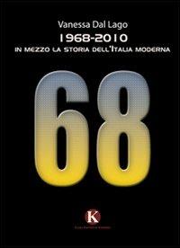 1968-2010. In mezzo la storia dell'Italia moderna - Vanessa Dal Lago - Libro Kimerik 2010 | Libraccio.it