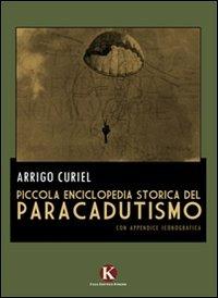 Piccola enciclopedia storica del paracadutismo - Arrigo Curiel - Libro Kimerik 2011 | Libraccio.it
