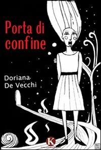 Porta di confine - Doriana De Vecchi - Libro Kimerik 2010 | Libraccio.it