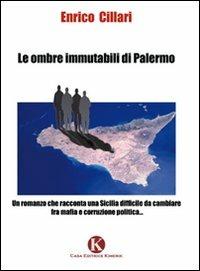 Le ombre immutabili di Palermo - Enrico Cillari - Libro Kimerik 2010 | Libraccio.it