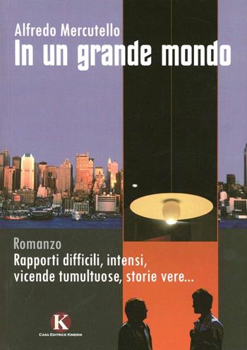 In un grande mondo - Alfredo Mercutello - Libro Kimerik 2010 | Libraccio.it