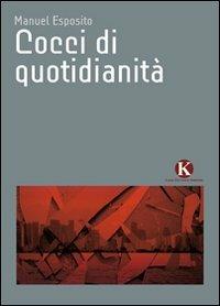 Cocci di quotidianità - Manuel Esposito - Libro Kimerik 2010 | Libraccio.it