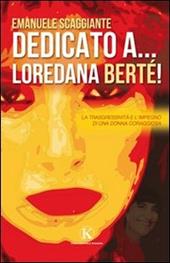 Dedicato a... Loredana Berté!