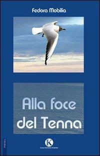 Alla foce del Tenna - Fedora Mobilia - Libro Kimerik 2010 | Libraccio.it