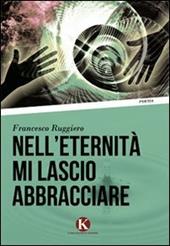 Nell'eternità mi lascio abbracciare