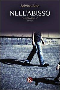 Nell'abisso - Salvina Alba - Libro Kimerik 2010 | Libraccio.it