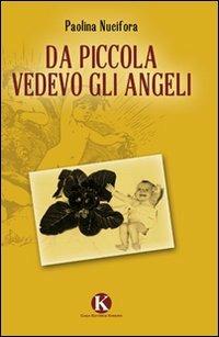 Da piccola vedevo gli angeli - Paolina Nucifora - Libro Kimerik 2010 | Libraccio.it
